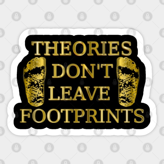 Theories Don't Leave FootprintsBigfoot Prints Bigfoot Sticker